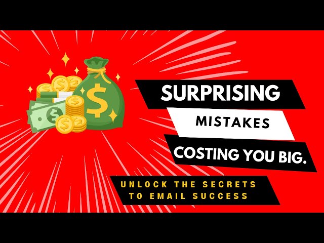 Surprising Mistakes Costing You Big. Unlock the Secrets to Email Success!