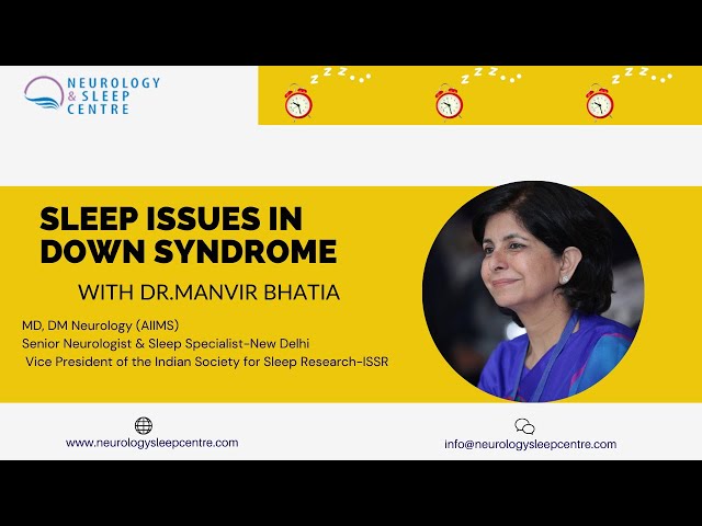 Sleep Issues in Down Syndrome by Dr.Manvir Bhatia