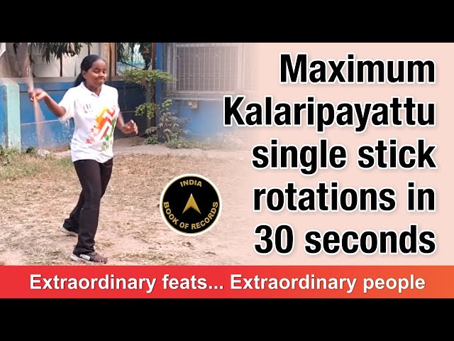 Maximum Kalaripayattu single stick rotations in 30 seconds