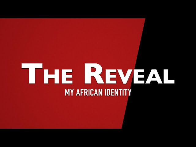 The Reveal: My African Identity