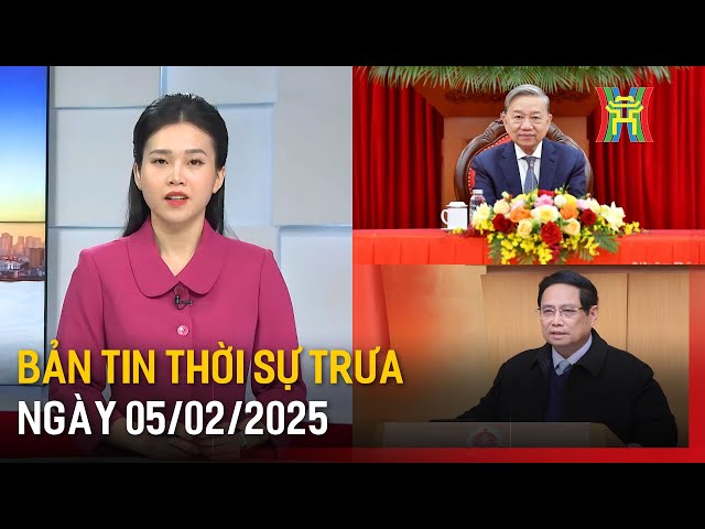 Thời sự HN trưa ngày 05/02/2025: Tổng Bí thư điện đàm với Bí thư thứ nhất, Chủ tịch Cuba