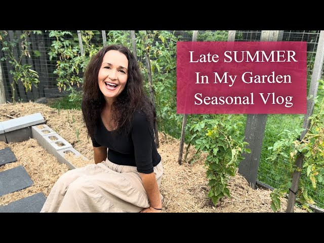 Seasonal Homesteading Vlog Late Summer in the Garden