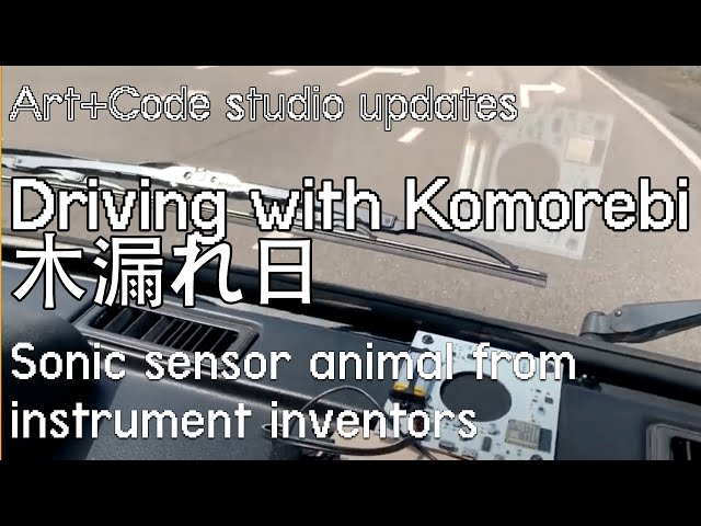 Driving round with the Komorebi 木漏れ日 sonic sensor animal from Instrument Inventors