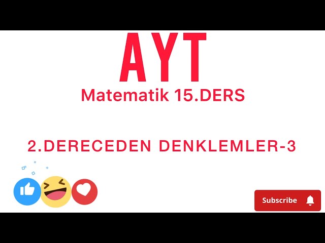 AYT MATEMATİK 15.DERS 2.DERECEDEN DENKLEMLER-3 KONU ANLATIMI VE SORU ÇÖZÜMÜ #tyt #ayt #ösym #youtube