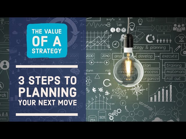 3 Steps to Planning Your Next Move