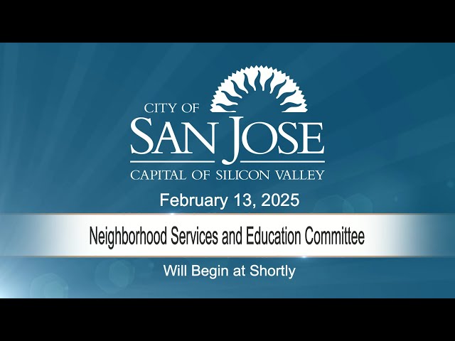 FEB 13, 2025 | Neighborhood Services & Education Committee