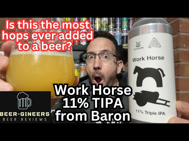 Work Horse 11% TIPA from Baron Brewing - Is this the most hops ever added to a beer?