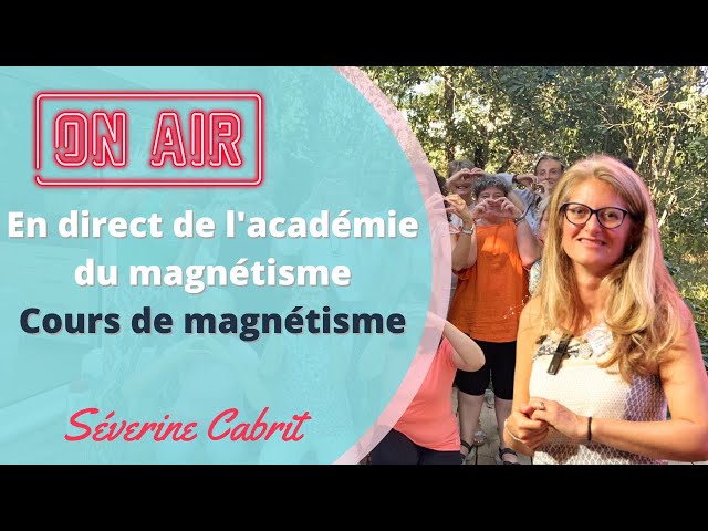 Live : En direct de l’académie du magnétisme, exercices de magnétisme ! - Séverine Cabrit