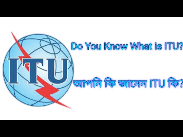 Do You Know, What is ITU?