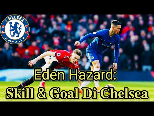 Eden Hazard: Skill Dan Goal Di Chelsea