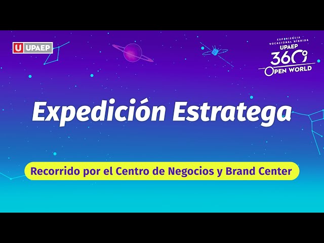 Expedición Estratega | Recorrido por Centro de Negocios y Brand Center | UPAEP 360 Open World