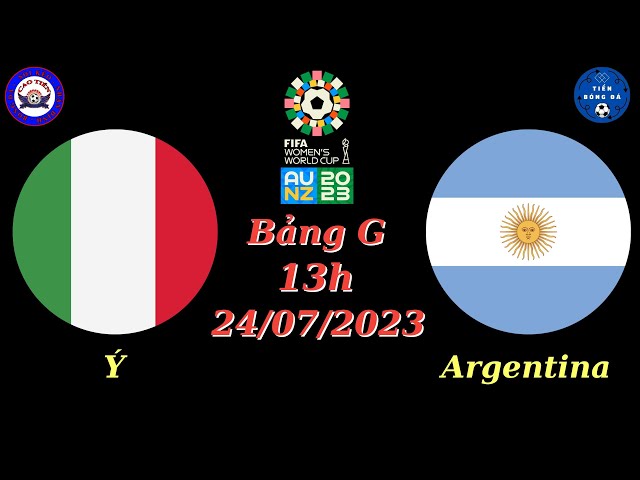 Nhận định - Soi kèo Nữ Ý vs Nữ Argentina - 13h 24/07 - Bảng G - World Cup Nữ 2023 - TIẾN BÓNG ĐÁ