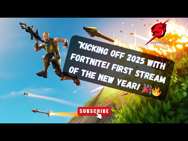 Kicking Off 2025 with Fortnite! First Stream of the New Year! 🎉🔥