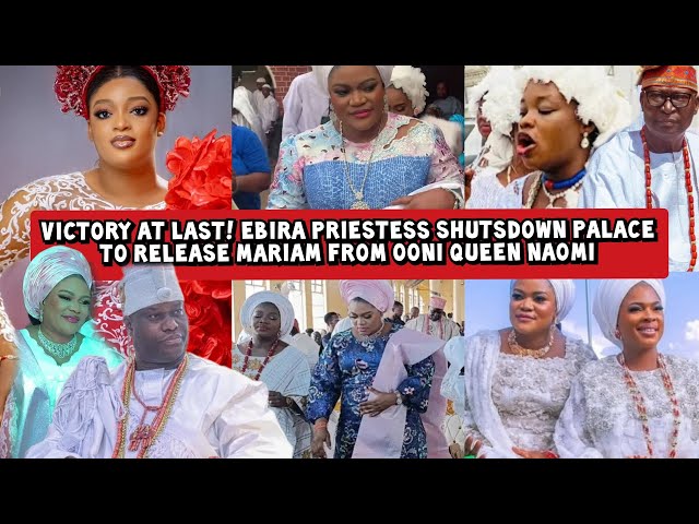 Victory at Last! Ebira Priestess Shutsdown Palace to Release Mariam from Ooni Queen Naomi