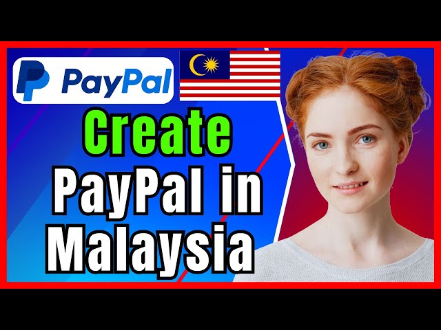 How to Open a PayPal Account in Malaysia❗(2025) (Step-by-Step Guide)✅