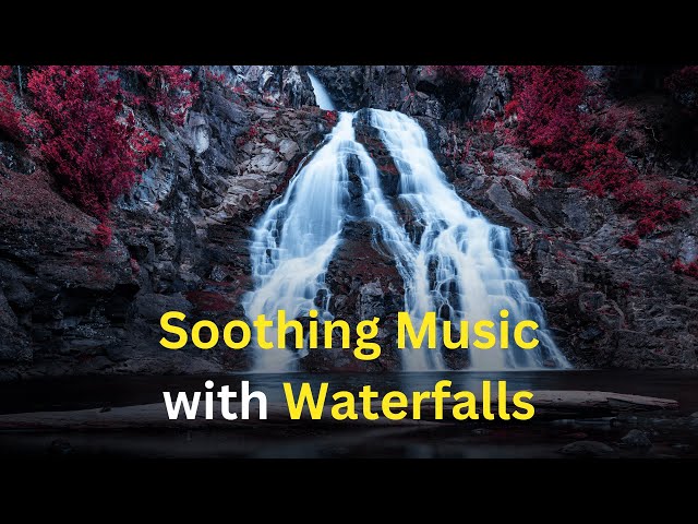 🌿Soothing Music with Waterfalls🎶: Calm Music for Stress Relief, Sleep, Relaxation & Meditation