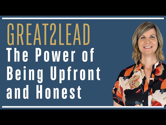 Why is Being Upfront and Honest Important in Leadership?