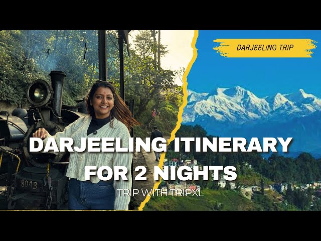 DARJEELING ITINERARY for 2 Nights: The Ultimate Darjeeling Itinerary | TripXL Darjeeling tour | 4k