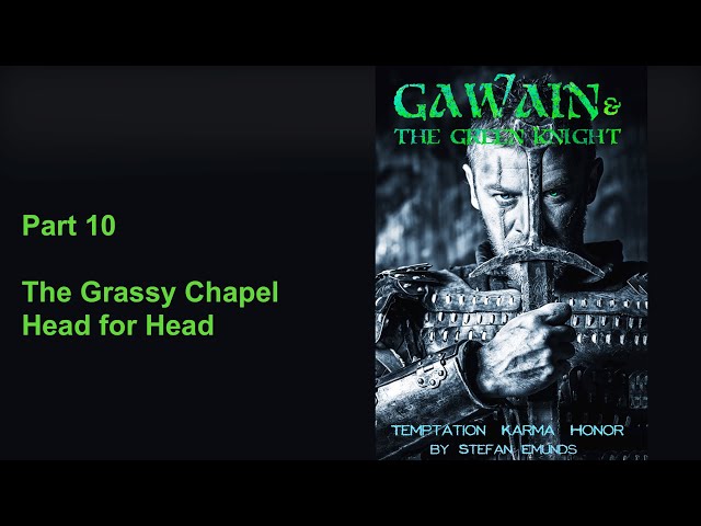 Gawain And the Green Knight, Part 10 The Grassy Chapel and Head for Head