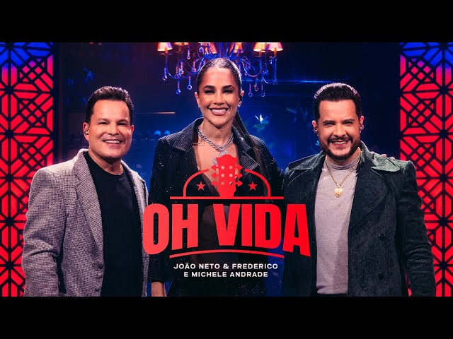 João Neto e Frederico, Michele Andrade - Oh Vida (DVD Confranejo)