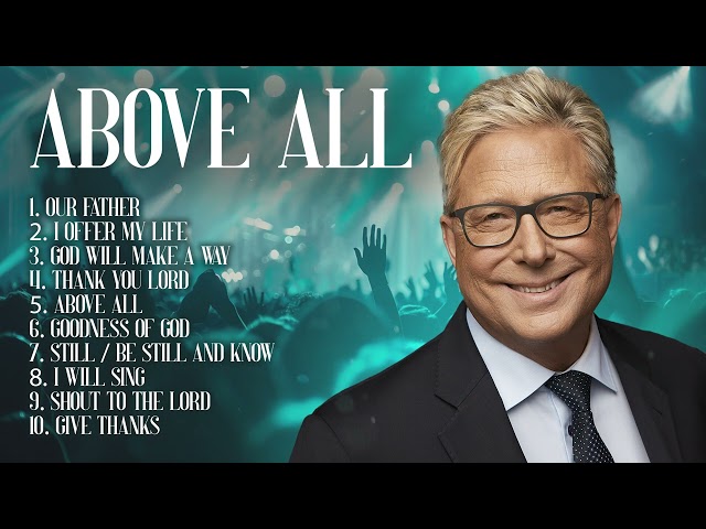 Above All 🙏 Don Moen Songs & Christian Worship Music | Praise and Worship Playlist