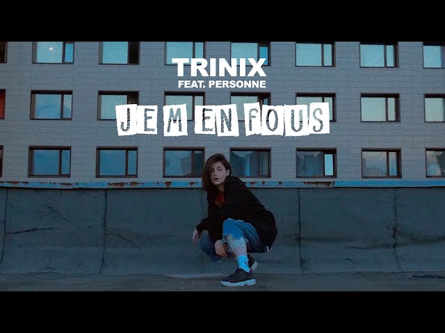 TRINIX - Je m'en fous ft. Personne (CLIP OFFICIEL)