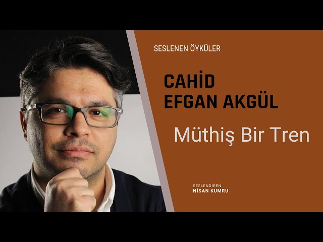 Cahid Efgan Akgül - Müthiş Bir Tren (Seslenen Öyküler)