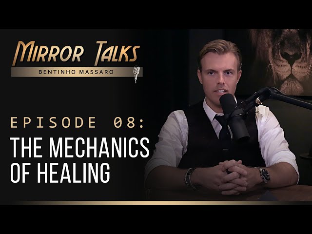 Mirror Talks #08 • The Mechanics Of Healing | Bentinho Massaro