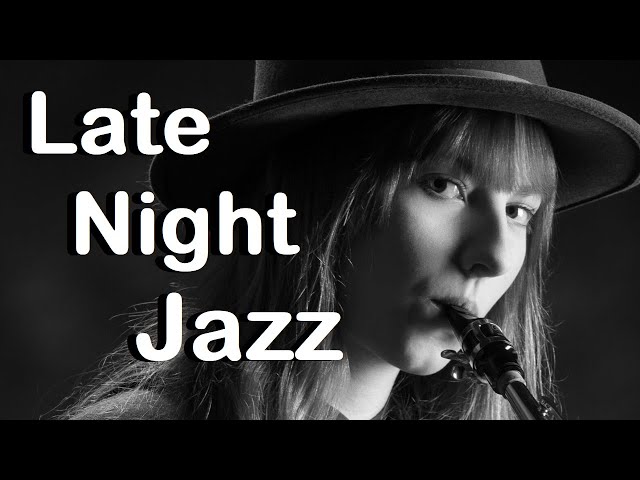 Late Night Mood Jazz - Jazz Music - Relaxing Music - Jazz