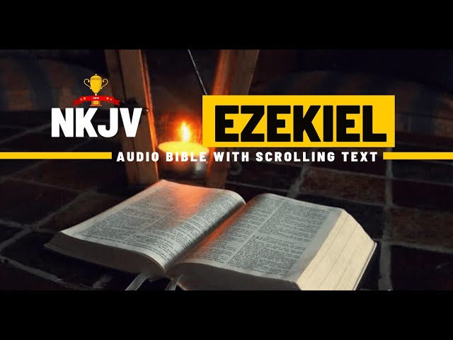 The Book of Ezekiel (NKJV) | Full Audio Bible with  Scrolling text