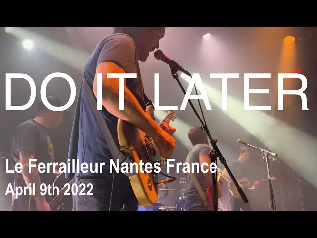 DO IT LATER Full Live Concert 4K @ Le Ferrailleur Nantes France April 9th 2022