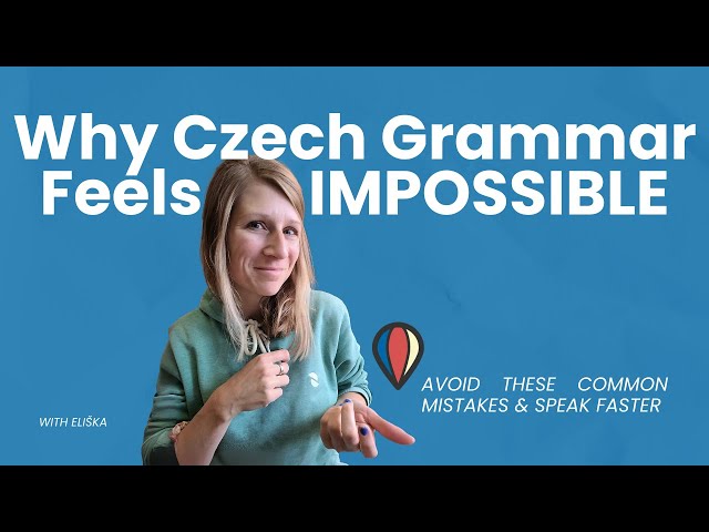 Why You’re Struggling with Czech Grammar (And How to Fix It)