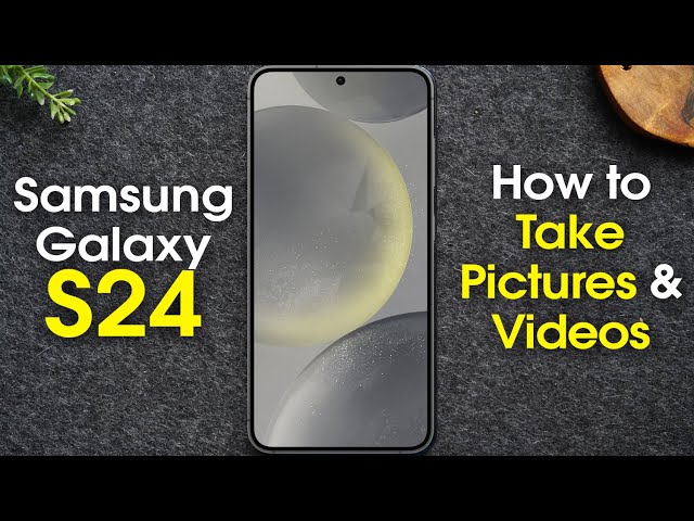 Samsung Galaxy S24 How to Use the Camera