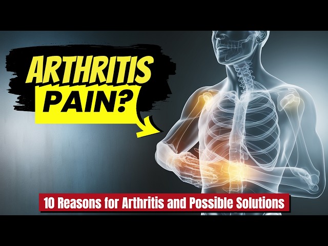 Arthritis? 10 Surprising Causes and Possible Solutions