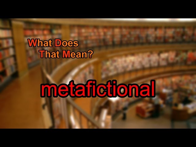 What does metafictional mean?