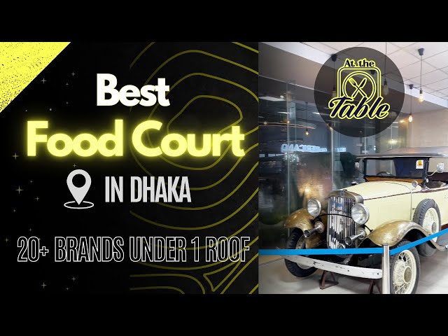 AT THE TABLE || Best Food Court in Dhaka