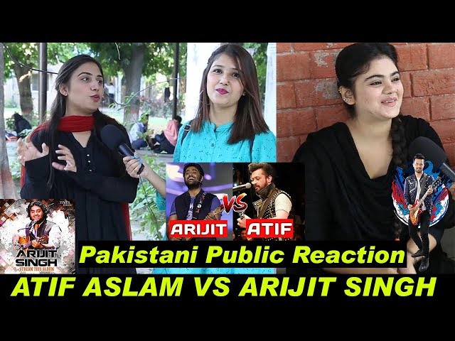 Arijit Singh Vs Atif Aslam | Pakistani Public Reaction | Which One Do You Like The Most?