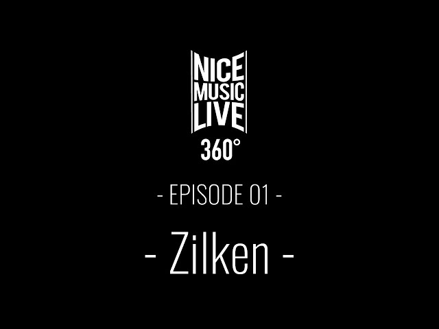 Nice Music Live 360 - Episode 1 ZILKEN