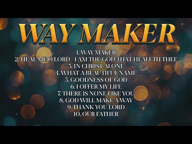 Christian Music Playlist - WAY MAKER | Worship Songs 2024 | Gospel Praise and Worship