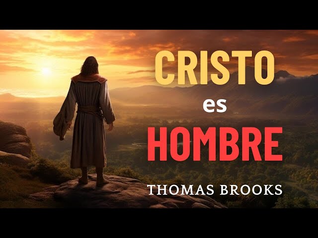 Cristo es Hombre | Thomas Brooks