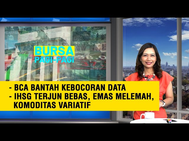 [FULL] BCA Bantah Kebocoran Data - IHSG Terjun Bebas, Gold Melemah, Sejumlah Komoditas Variatif