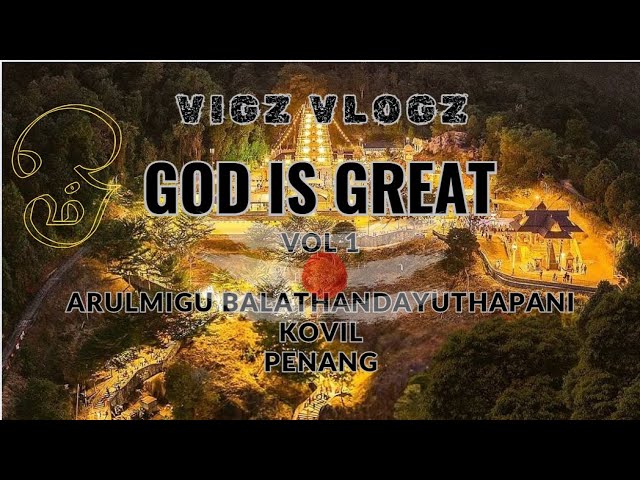 ARULMIGU BALATHANDAYUTHAPANI KOVIL | Penang Waterfall Temple | GODisGREAT | VOL2 | VIGZ VLOGZ