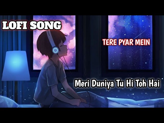 TERI HAR EK BAAT MAIN HAI PYAR ।LOFI SONG 🎶SAD MUSIC