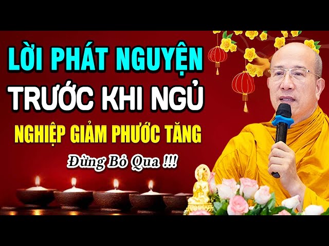 LỜI PHÁT NGUYỆN Trước Khi Ngủ Tiêu Trừ Nghiệp Chướng, Làm Gì Cũng May Mắn -Thầy Thích Trúc Thái Minh