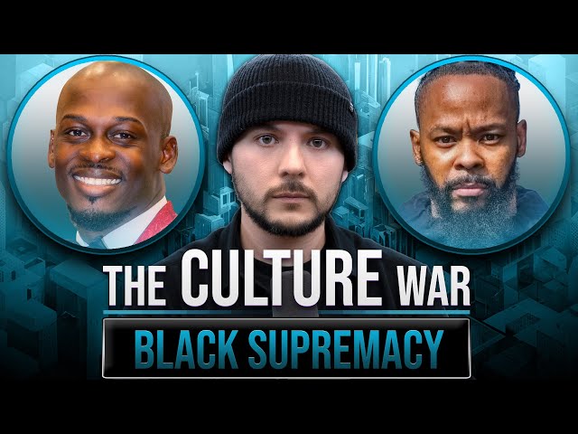 Black Supremacy, Rebuilding The Black Community & Family | The Culture War with Tim Pool