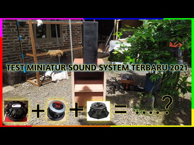 Test miniatur sound system terbaru 2021 || spek twiter SQ44+JIC 6"+15" FABOULUS ajiiiiib