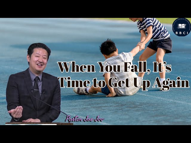 When You Fall, It's Time to Get Up Again | Pastor Jae Joo