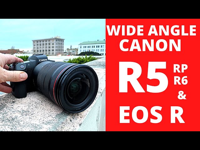 EOS R, RP, R5, & R6 and Better Wide Angle Shots!