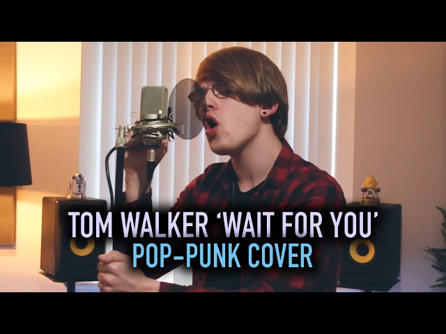 Tom Walker 'Wait For You' [Pop-Punk Cover]