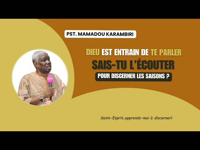 Pst Mamadou Karambiri - Dieu est en train de te parler, Sais tu l'écouter ?